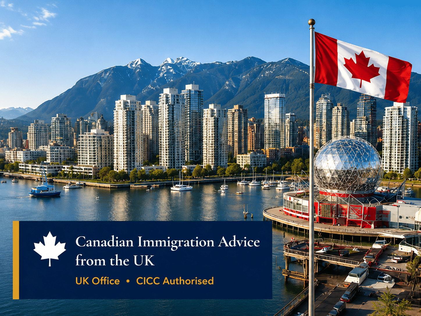 Vancouver skyline with high-rise buildings, Science World, and a Canadian flag in the foreground. Text overlay offers expert Canadian immigration advice alongside UK visa advice for those seeking guidance from the UK.